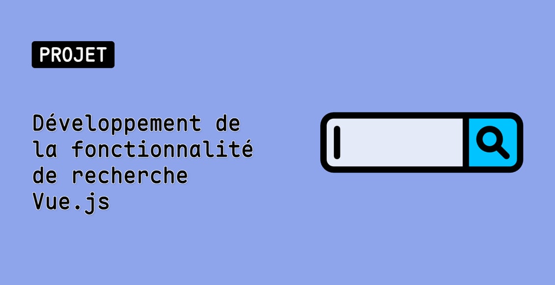 Développement de la fonctionnalité de recherche Vue.js