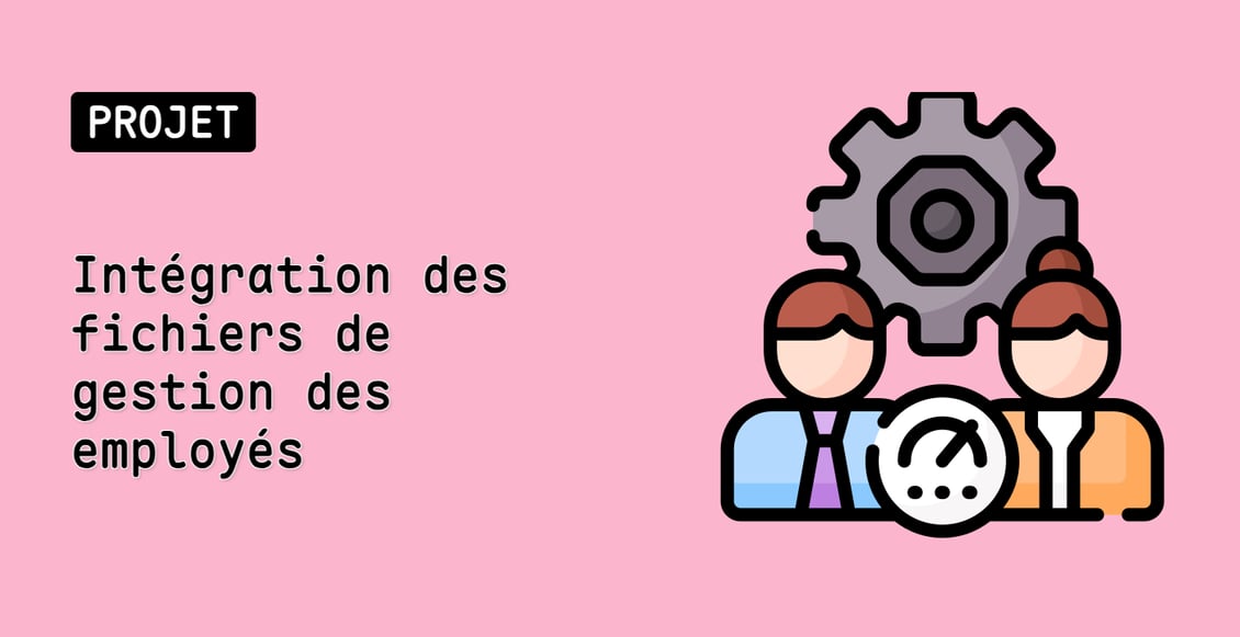 Intégration des fichiers de gestion des employés