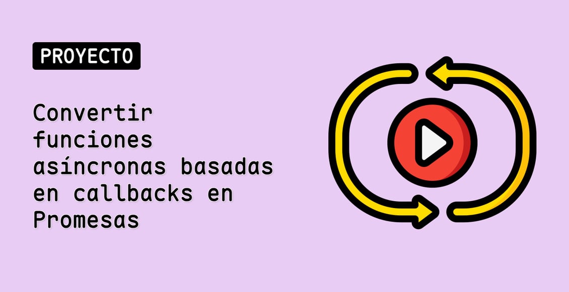 Convertir funciones asíncronas basadas en callbacks en Promesas