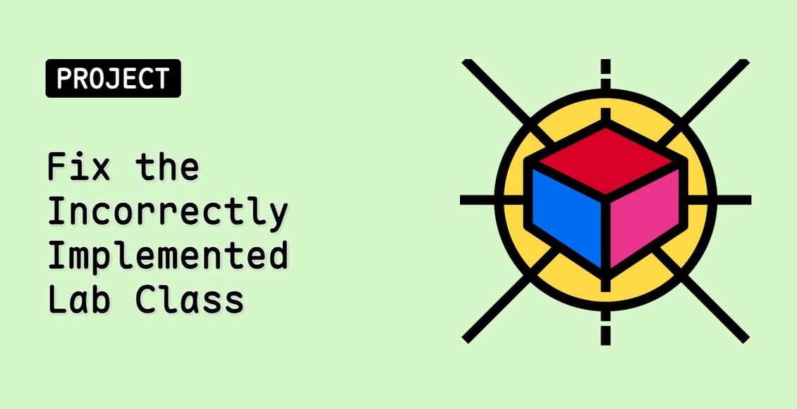 Fix the Incorrectly Implemented Lab Class