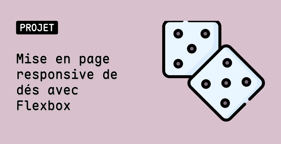Mise en page responsive de dés avec Flexbox