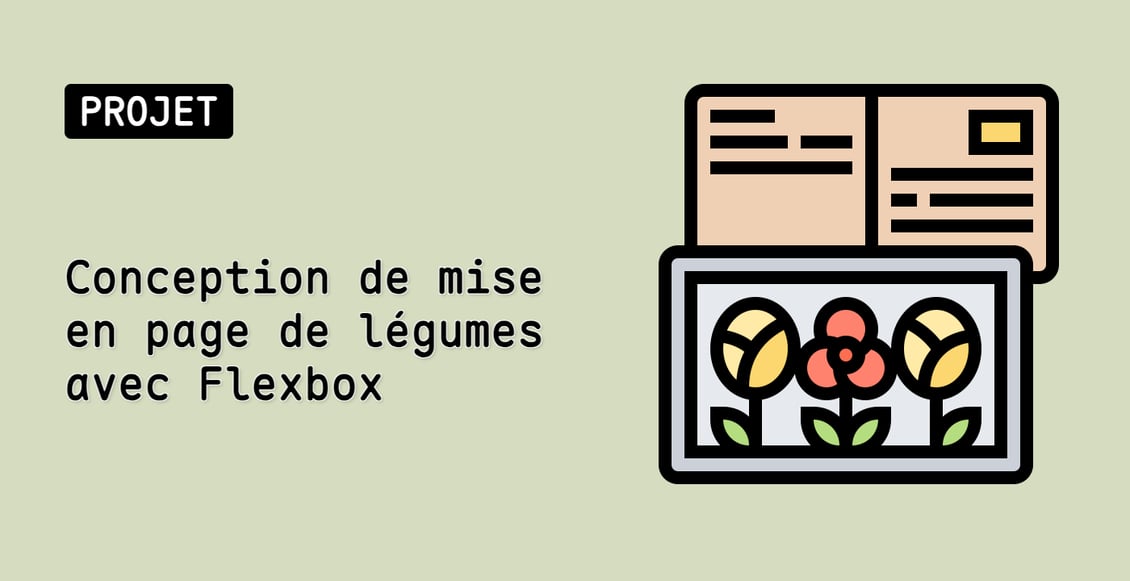 Conception de mise en page de légumes avec Flexbox