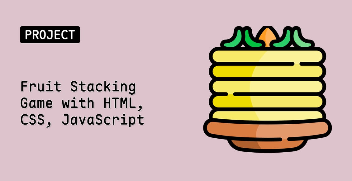 Fruit Stacking Game with HTML, CSS, JavaScript