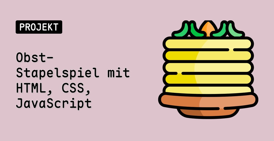 Obst-Stapelspiel mit HTML, CSS, JavaScript