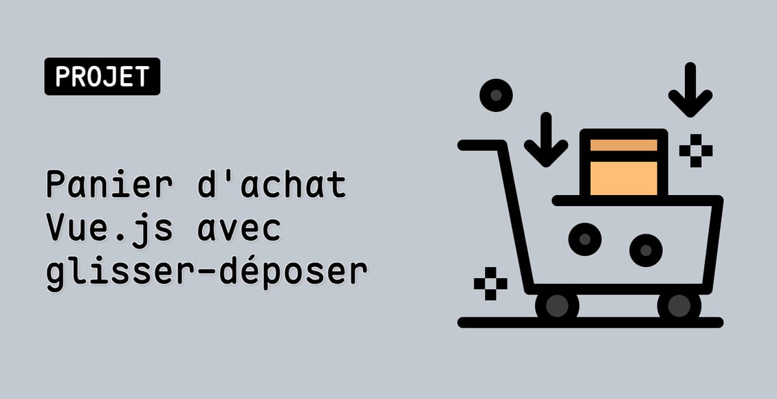 Panier d'achat Vue.js avec glisser-déposer