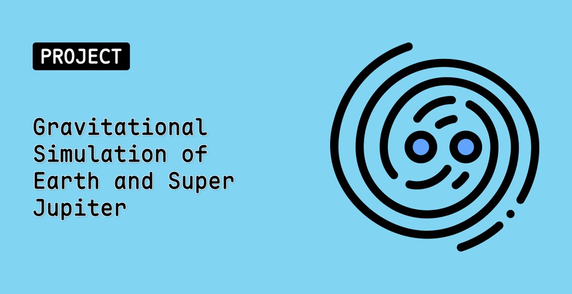 Gravitational Simulation of Earth and Super Jupiter