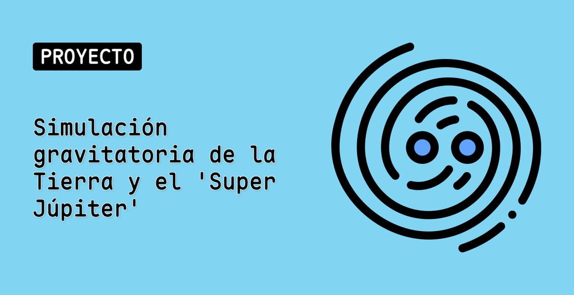 Simulación gravitatoria de la Tierra y el 'Super Júpiter'