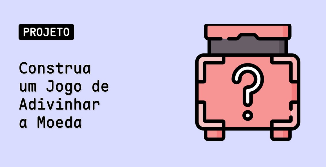 Construa um Jogo de Adivinhar a Moeda