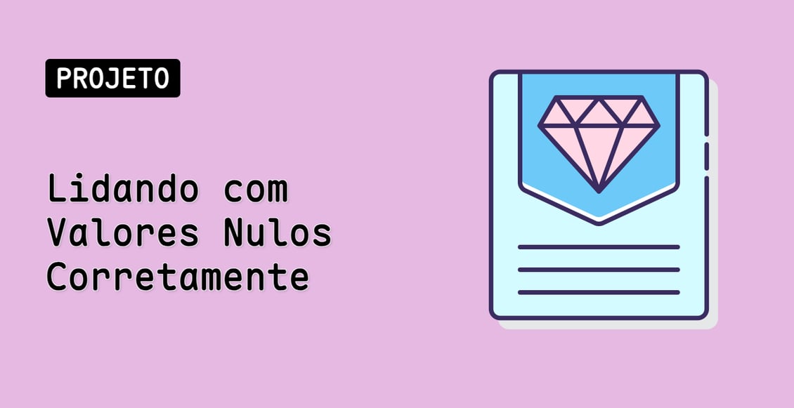 Lidando com Valores Nulos Corretamente