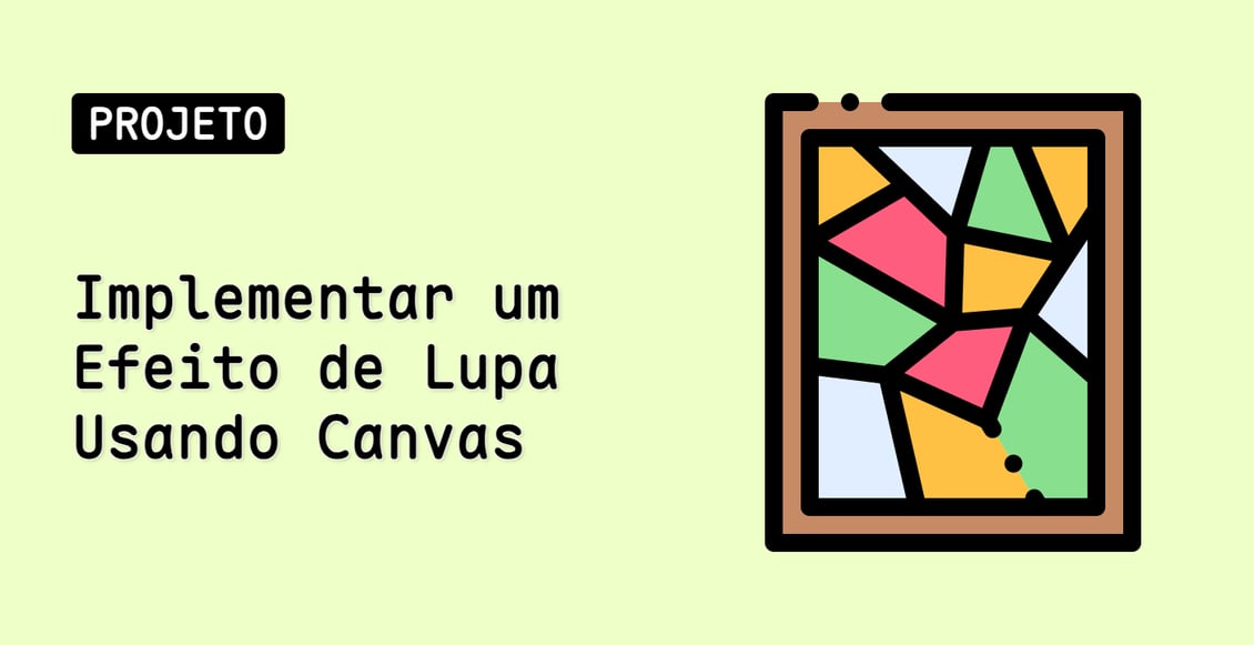 Implementar um Efeito de Lupa Usando Canvas