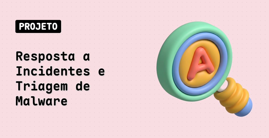 Resposta a Incidentes e Triagem de Malware