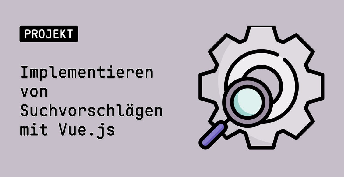 Implementieren von Suchvorschlägen mit Vue.js