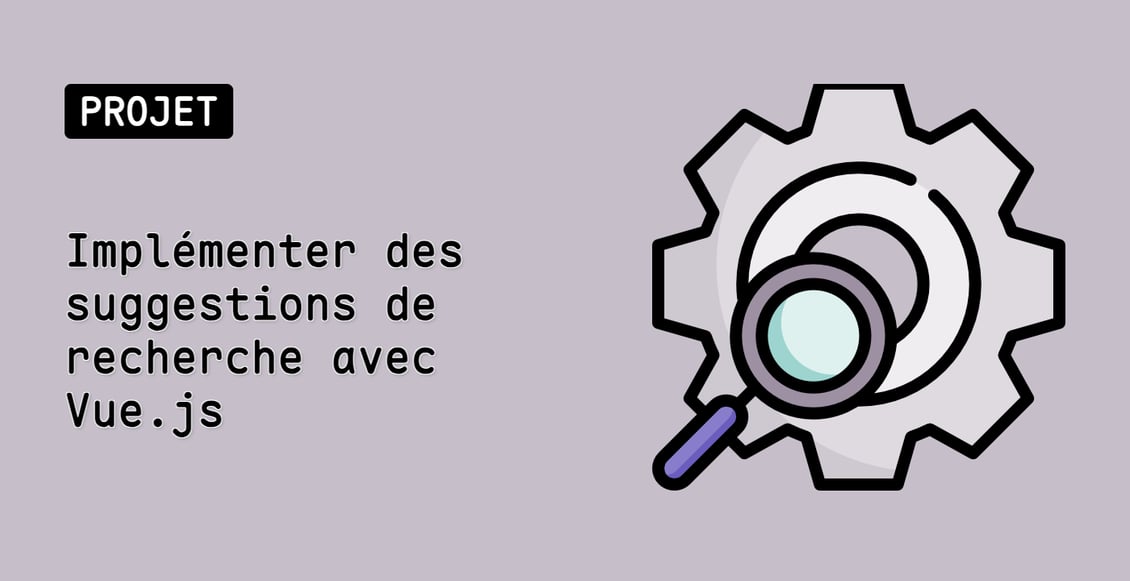 Implémenter des suggestions de recherche avec Vue.js