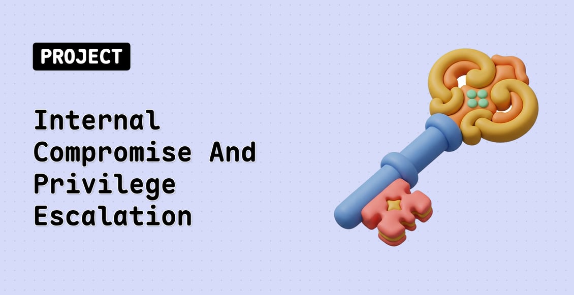 Internal Compromise And Privilege Escalation