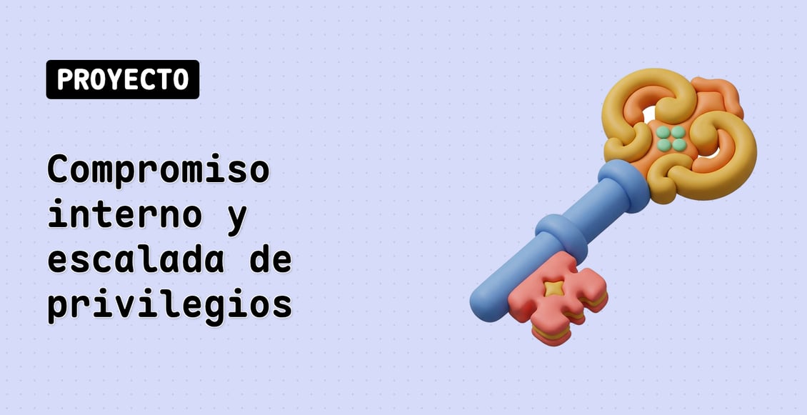 Compromiso interno y escalada de privilegios