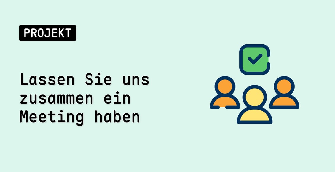 Lassen Sie uns zusammen ein Meeting haben