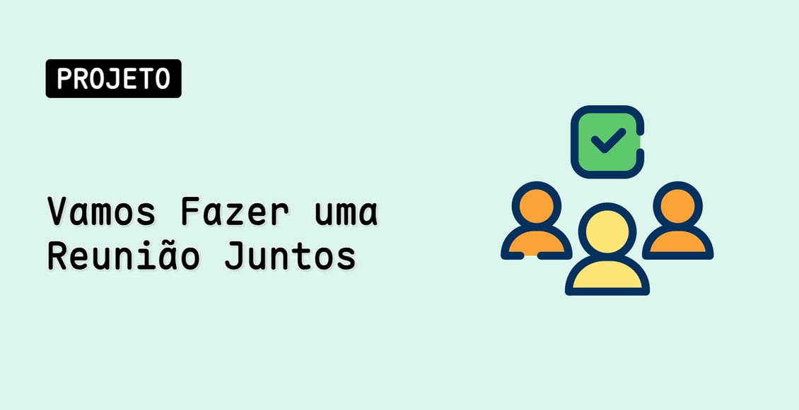 Vamos Fazer uma Reunião Juntos