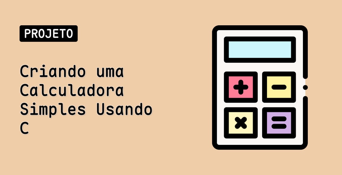 Criando uma Calculadora Simples Usando C