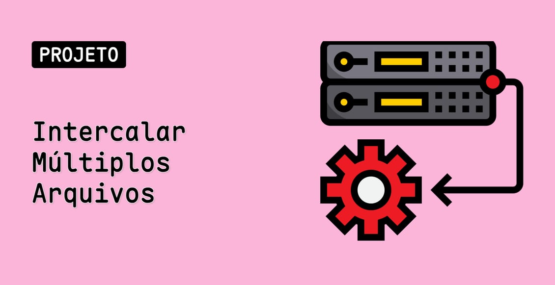 Intercalar Múltiplos Arquivos