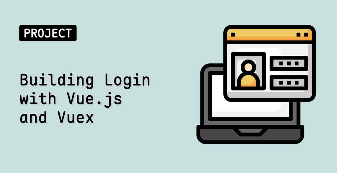 Building Login with Vue.js and Vuex
