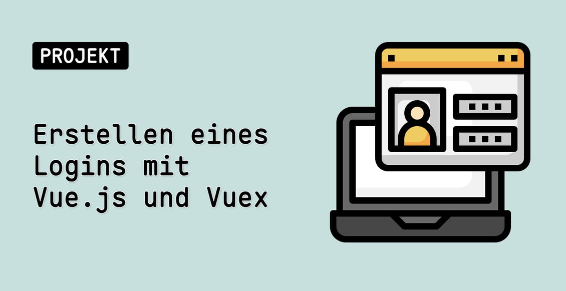 Erstellen eines Logins mit Vue.js und Vuex