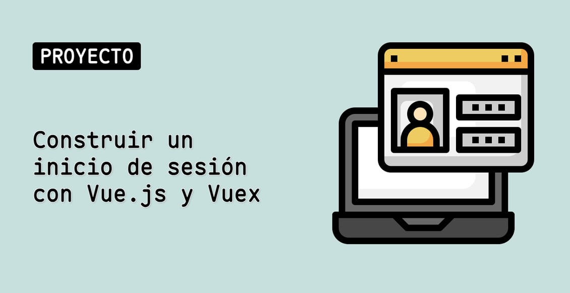 Construir un inicio de sesión con Vue.js y Vuex