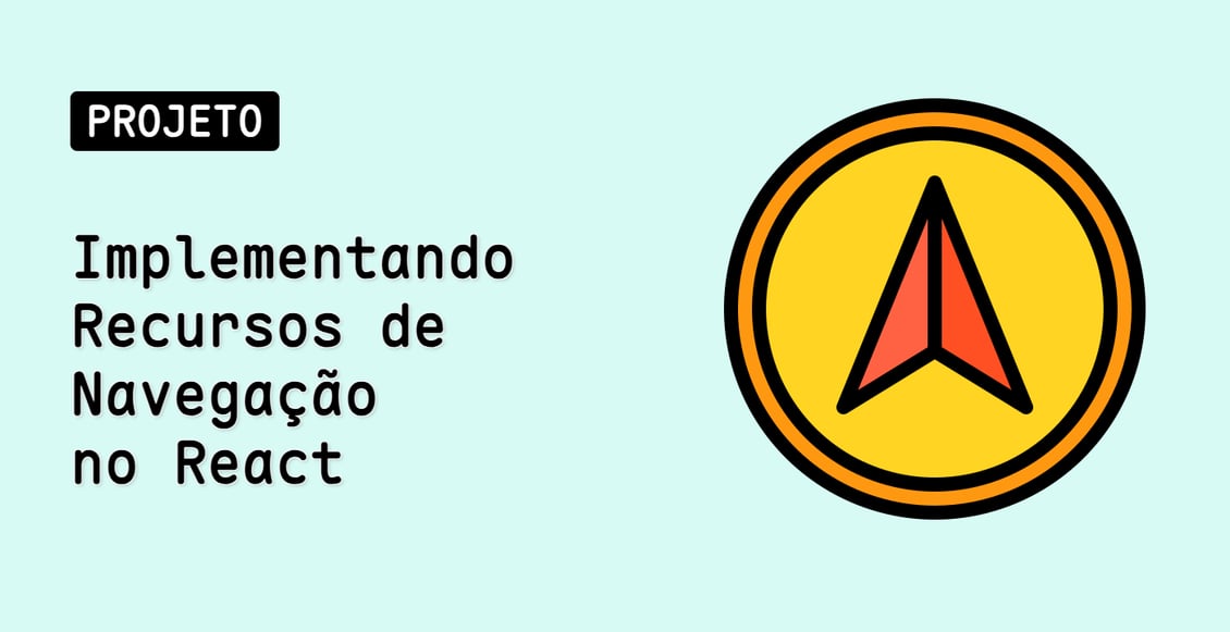 Implementando Recursos de Navegação no React