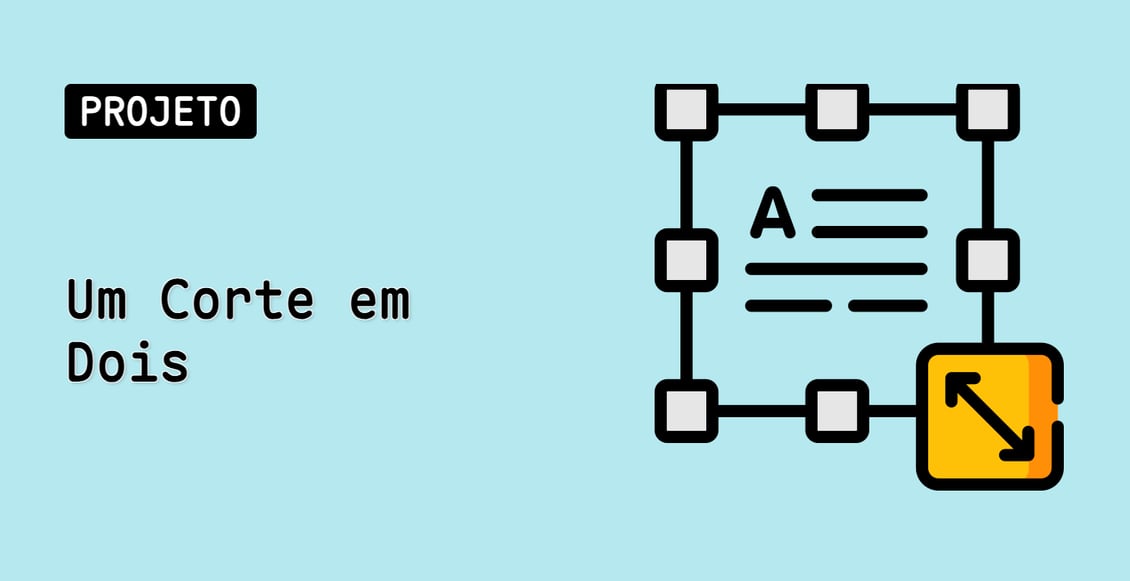 Um Corte em Dois