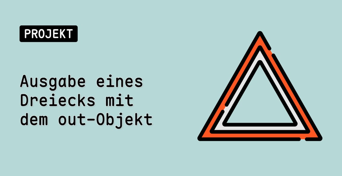 Ausgabe eines Dreiecks mit dem out-Objekt