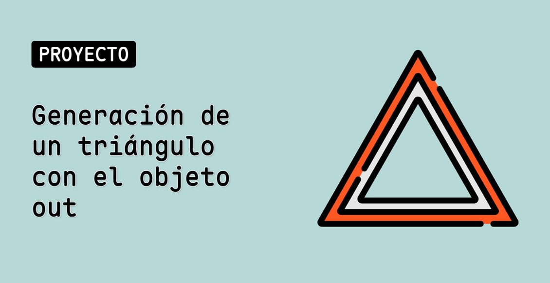 Generación de un triángulo con el objeto out