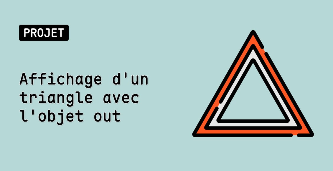 Affichage d'un triangle avec l'objet out