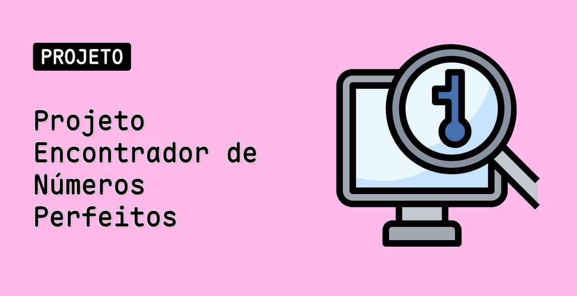Projeto Encontrador de Números Perfeitos