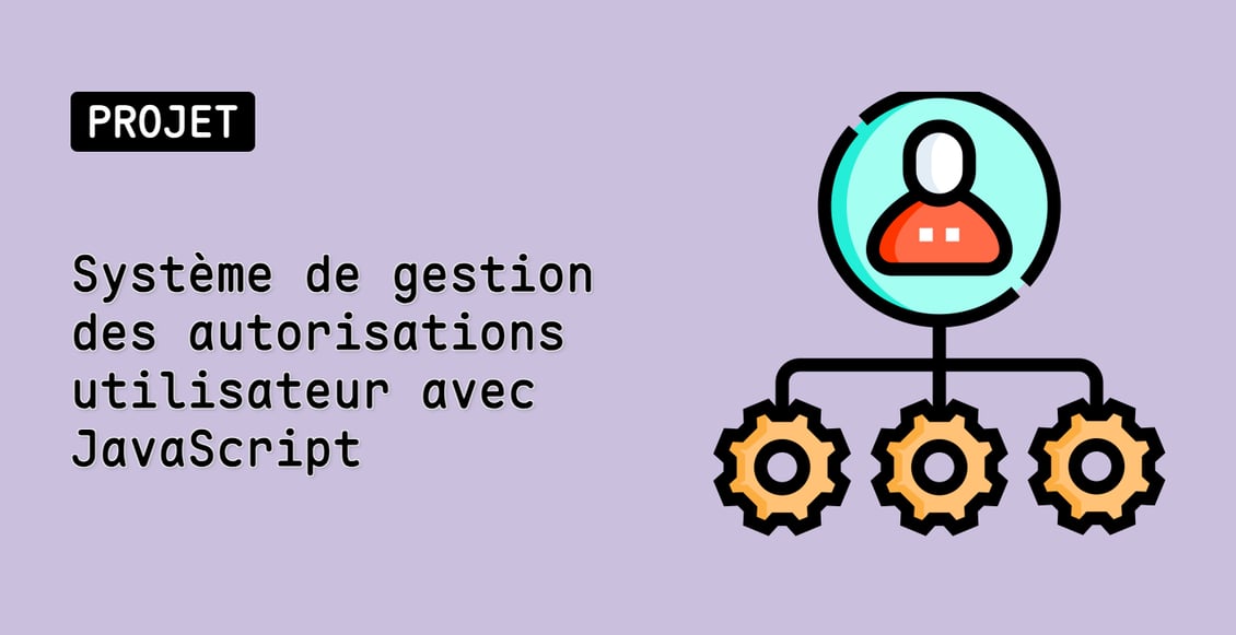 Système de gestion des autorisations utilisateur avec JavaScript