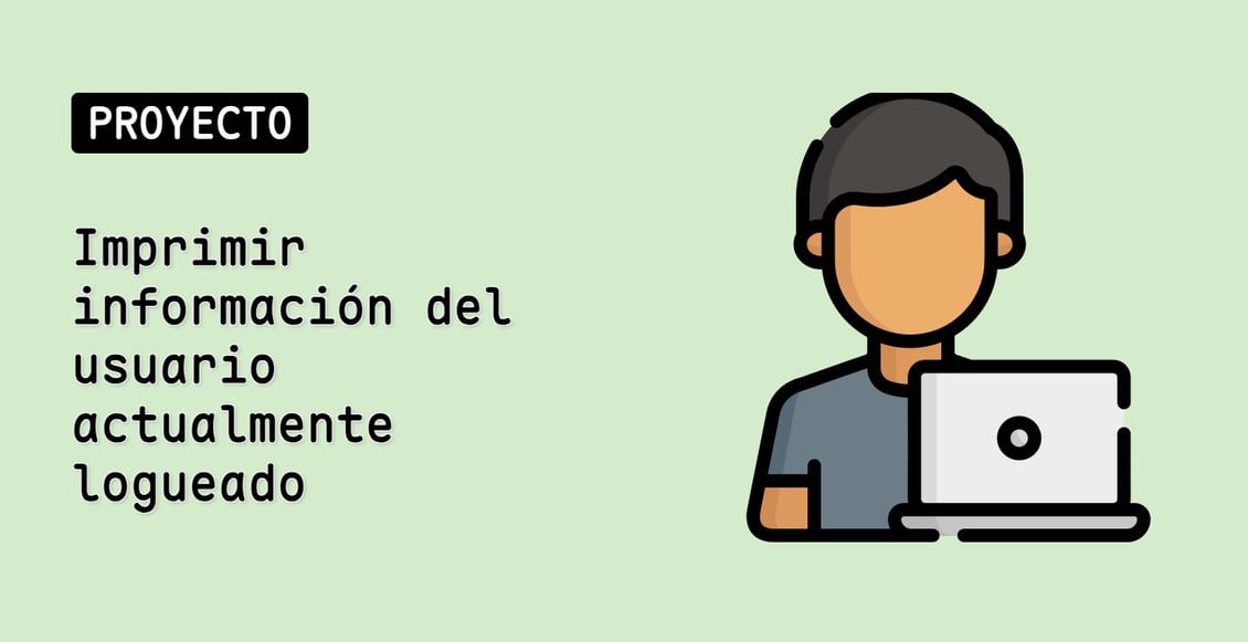 Imprimir información del usuario actualmente logueado