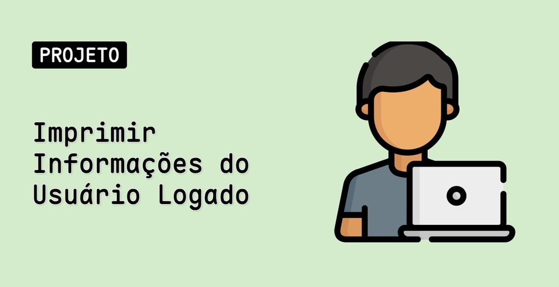 Imprimir Informações do Usuário Logado