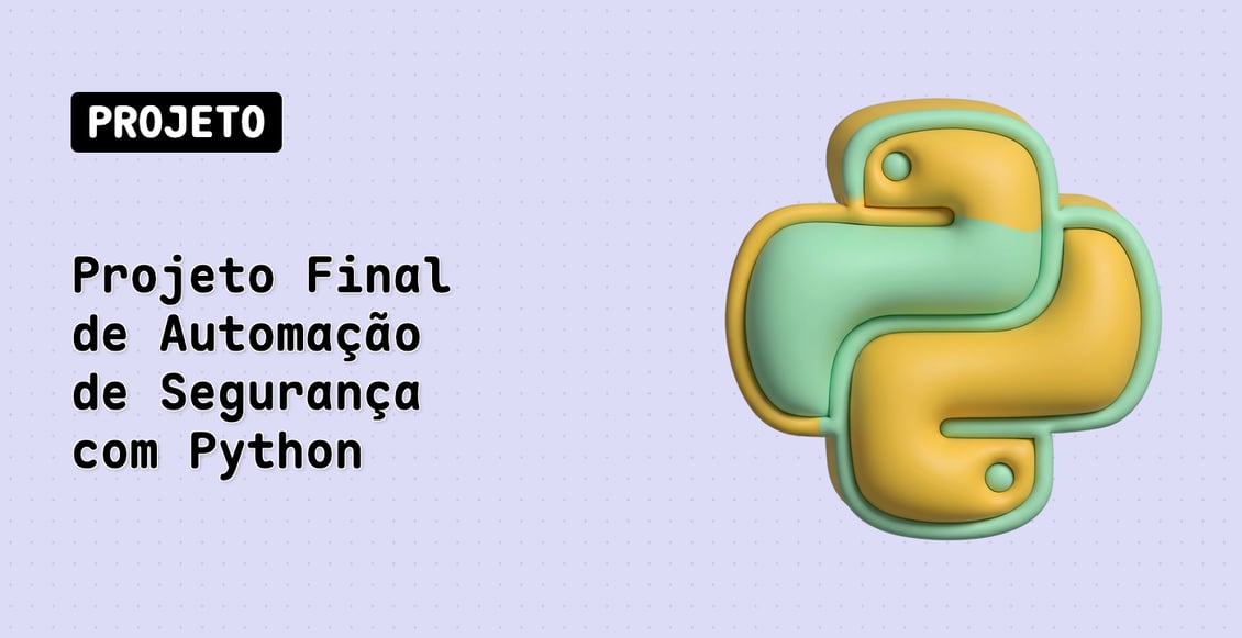 Projeto Final de Automação de Segurança com Python
