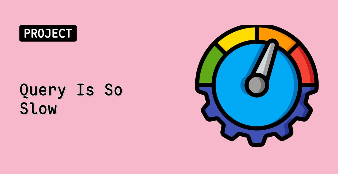Query Is So Slow