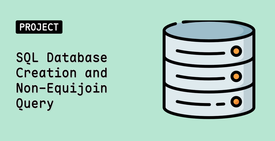 SQL Database Creation and Non-Equijoin Query