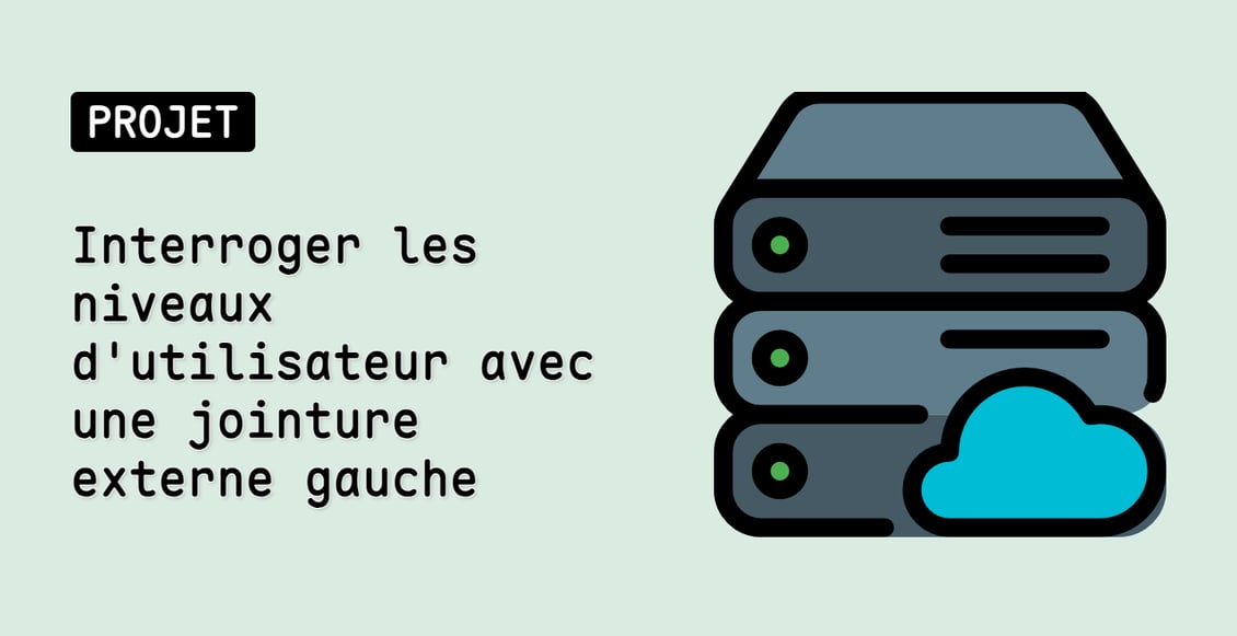 Interroger les niveaux d'utilisateur avec une jointure externe gauche