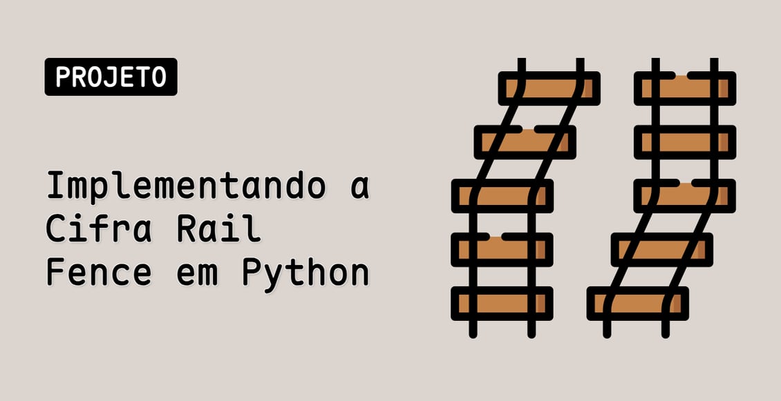 Implementando a Cifra Rail Fence em Python