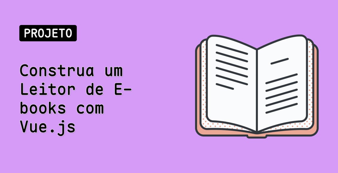 Construa um Leitor de E-books com Vue.js