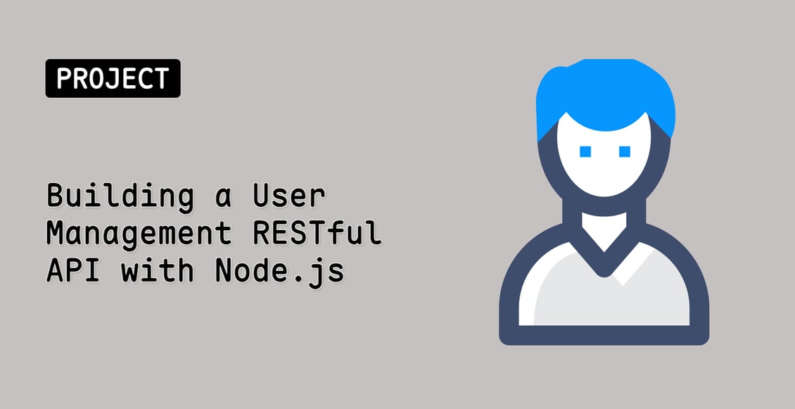 Building a User Management RESTful API with Node.js