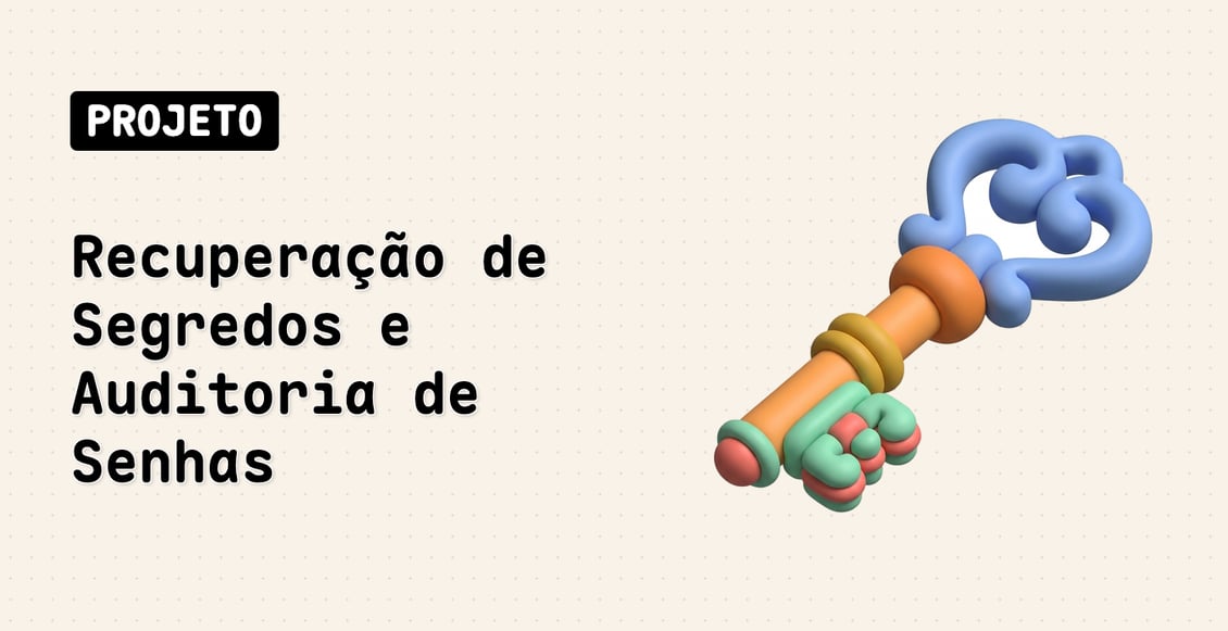 Recuperação de Segredos e Auditoria de Senhas