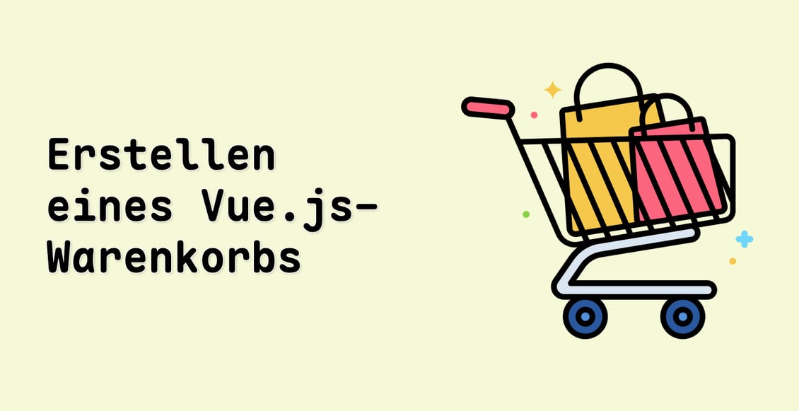 Erstellen eines Vue.js-Warenkorbs
