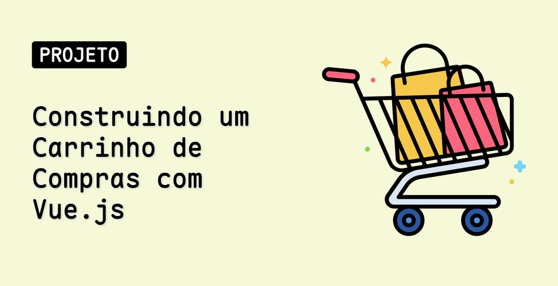 Construindo um Carrinho de Compras com Vue.js