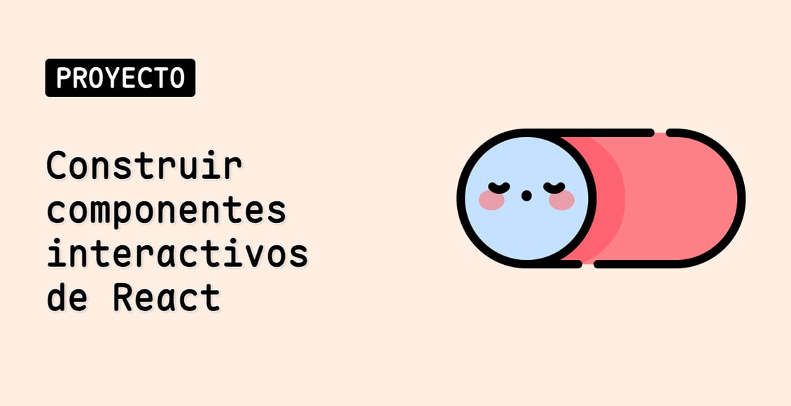 Construir componentes interactivos de React