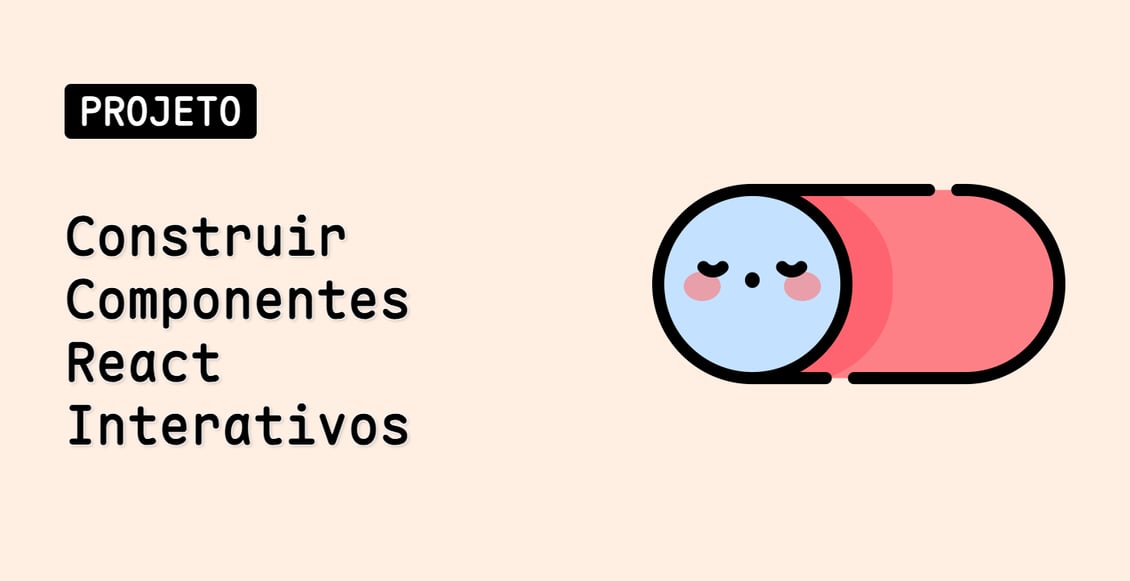 Construir Componentes React Interativos