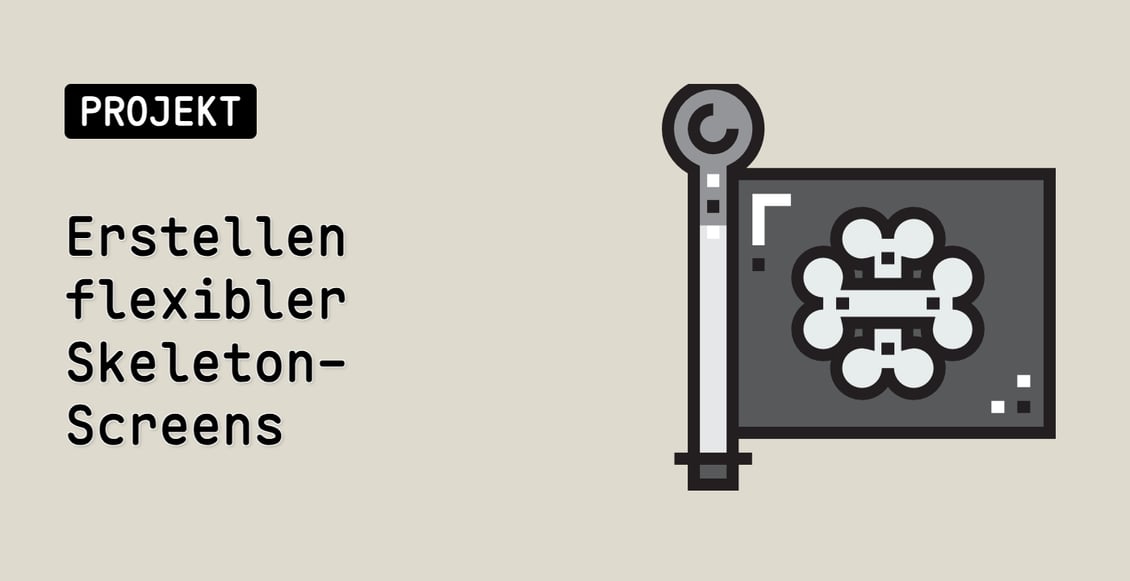 Erstellen flexibler Skeleton-Screens