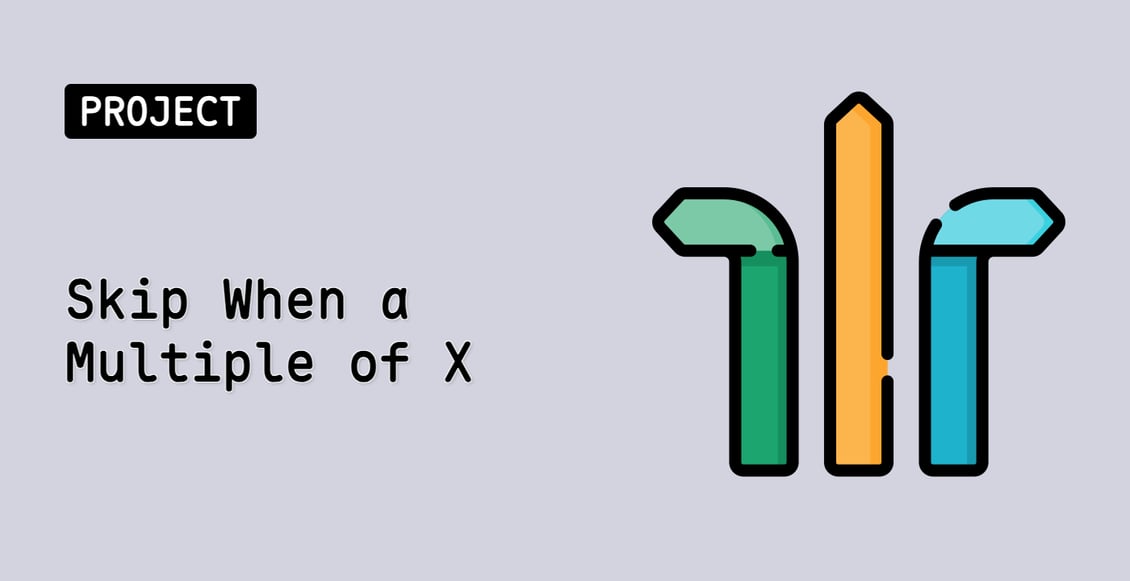 Skip When a Multiple of X