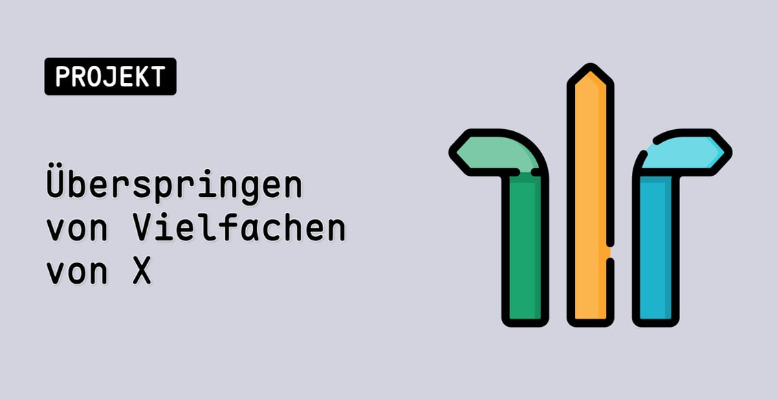 Überspringen von Vielfachen von X